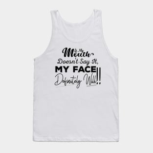 If My Mouth Doesn't Say It My Face Definitely Will - Funny Summer Sayings Quotes Sarcastic Gift Tank Top